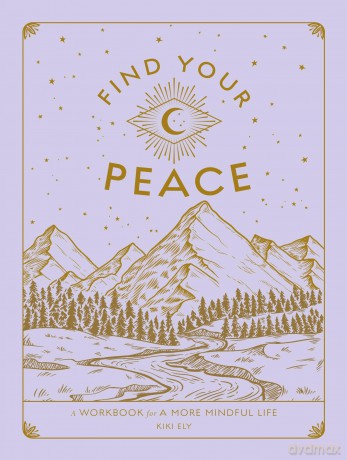 Find Your Peace: A Workbook for a More Mindful Life (4) (Wellness Workbooks) - Kiki Ely [KSIĄŻKA]
