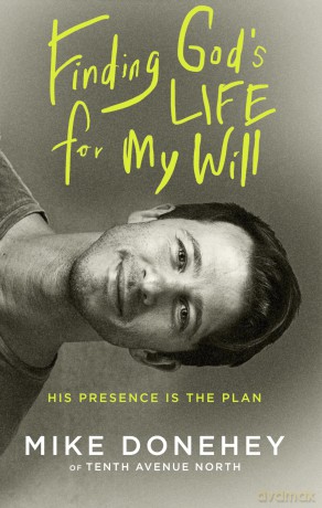 Finding God's Life for My Will: His Presence Is the Plan: How His Presence Becomes the Plan - Mike Donehey [KSIĄŻKA]