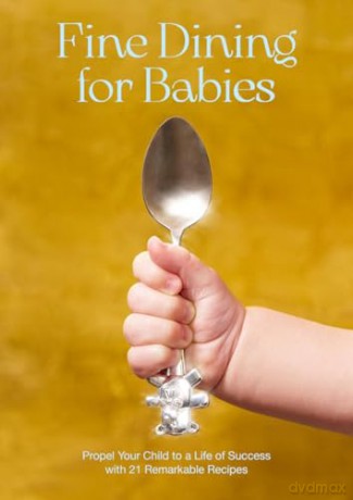 Fine Dining For Babies: Propel your Child to a Life of Success with 21 Remarkable Recipes - Adam Crockett [KSIĄŻKA]
