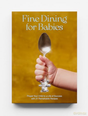 Fine Dining For Babies: Propel your Child to a Life of Success with 21 Remarkable Recipes - Adam Crockett [KSIĄŻKA]