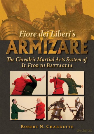 Fiore dei Liberi's Armizare: The Chivalric Martial Arts System of Il Fior di Battaglia - Robert N. Charrette [KSIĄŻKA]