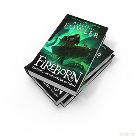 Fireborn: Starling and the Cavern of Light: New for 2024, the final epic adventure in the acclaimed children's fantasy series: Book 3 - Aisling Fowler [KSIĄŻKA]