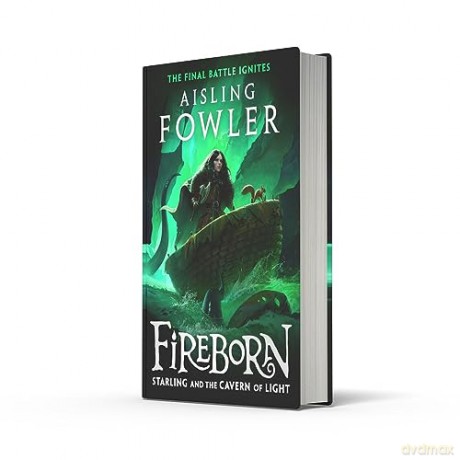 Fireborn: Starling and the Cavern of Light: New for 2024, the final epic adventure in the acclaimed children's fantasy series: Book 3 - Aisling Fowler [KSIĄŻKA]