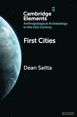 First Cities: Planning Lessons for the 21st Century (Elements in Anthropological Archaeology in the 21st Century) - Saitta Dean [KSIĄŻKA]