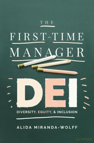 First-Time Manager: DEI: Diversity, Equity, and Inclusion - Miranda-Wolff [KSIĄŻKA]