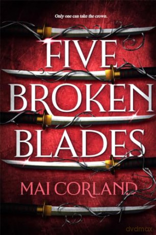 Five Broken Blades: Discover the dark adventure fantasy debut taking the world by storm (The Blood Betrayal) - Mai Corland [KSIĄŻKA]