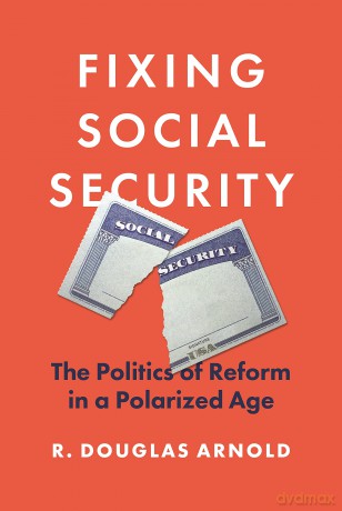 Fixing Social Security: The Politics of Reform in a Polarized Age - R. Douglas Arnold [KSIĄŻKA]