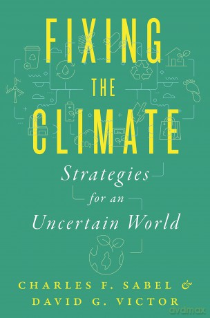 Fixing the Climate: Strategies for an Uncertain World - Charles F. Sabel [KSIĄŻKA]