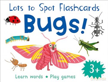 Flashcards: Bugs! 27 double-sided cards suitable for 3 year olds (Lots to Spot Flashcards) [KSIĄŻKA]