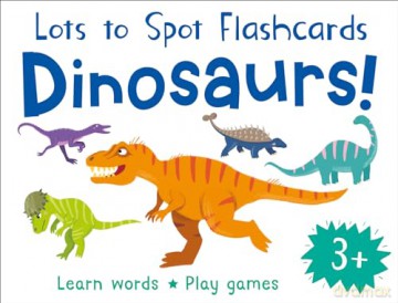 Flashcards: Dinosaurs! 27 double-sided cards suitable for 3 year olds (Lots to Spot Flashcards) [KSIĄŻKA]