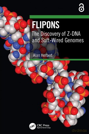 Flipons: The Discovery of Z-DNA and Soft-Wired Genomes - Alan Herbert [KSIĄŻKA]