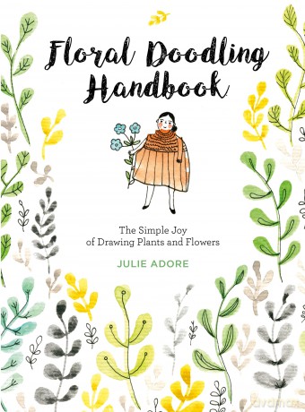Floral Doodling Handbook: The Simple Joy of Drawing Plants and Flowers - Julie Adore [KSIĄŻKA]