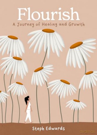 Flourish: A beautifully illustrated and inspiring gift book for a journey of healing and growth - Steph Edwards [KSIĄŻKA]