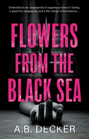 Flowers from the Black Sea - A.B. Decker [KSIĄŻKA]