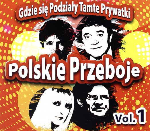 Polskie Przeboje Vol. 1: Gdzie się podziały tamte prywatki [CD]