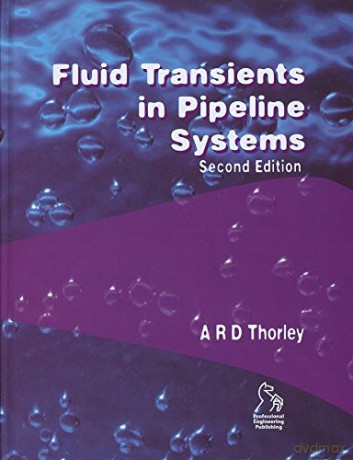 Fluid Transients in Pipeline Systems - A. R. D. Thorley [KSIĄŻKA]