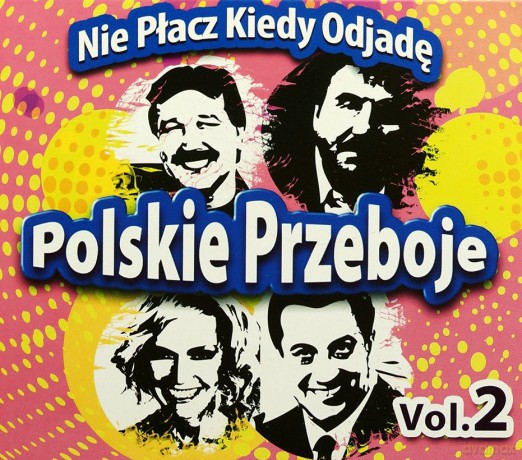 Polskie Przeboje Vol. 2: Nie płacz kiedy odjadę [CD]
