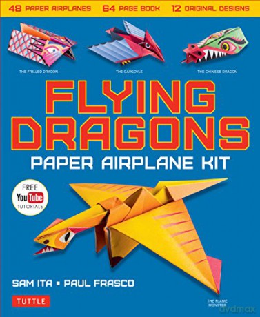 Flying Dragons Paper Airplane Kit: 48 Paper Airplanes, 64 Page Instruction Book, 12 Original Designs, YouTube Video Tutorials - Sam Ita [KSIĄŻKA]