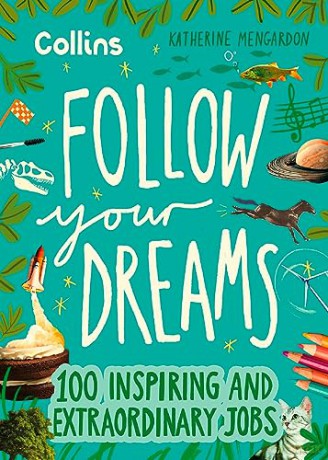 Follow Your Dreams: 100 inspiring and extraordinary jobs - Katherine Mengardon [KSIĄŻKA]