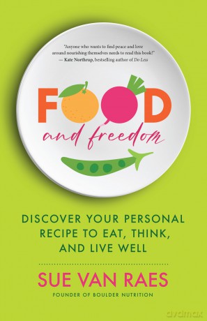Food and Freedom: How to Make Peace with Your Plate - Sue Van Raes [KSIĄŻKA]