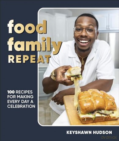 Food Family Repeat: Recipes for Making Every Day a Celebration: A Cookbook [KSIĄŻKA]
