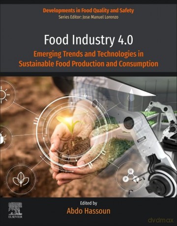 Food Industry 4.0: Emerging Trends and Technologies in Sustainable Food Production and Consumption (Developments in Food Quality and Safety) - Anthony Burgess [KSIĄŻKA]