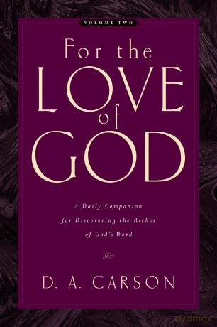 For the Love of God: A Daily Companion for Discovering the Riches of God's Word (Vol. 2) - D. A. Carson [KSIĄŻKA]