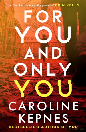 For You And Only You: The addictive new thriller in the YOU series, now a hit Netflix show - Caroline Kepnes [KSIĄŻKA]