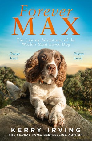 Forever Max: The heartwarming new memoir from the author of the bestselling Max the Miracle Dog - Kerry Irving [KSIĄŻKA]