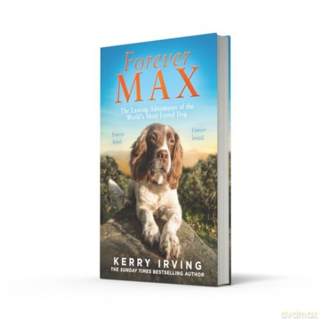Forever Max: The heartwarming new memoir from the author of the bestselling Max the Miracle Dog - Kerry Irving [KSIĄŻKA]