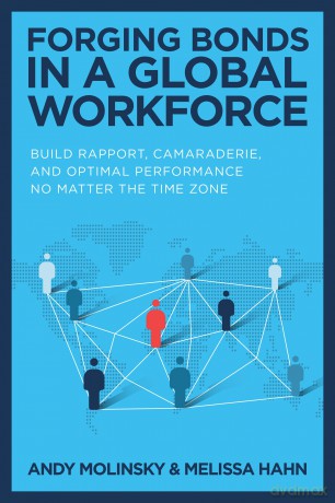 Forging Bonds in a Global Workforce: Build Rapport, Camaraderie, and Optimal Performance No Matter the Time Zone - Andy Molinsky [KSIĄŻKA]