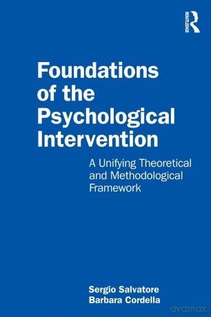 Foundations of the Psychological Intervention: A Unifying Theoretical and Methodological Framework - Sergio Salvatore [KSIĄŻKA]