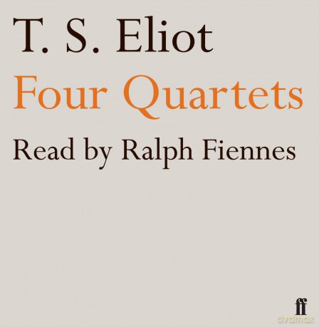 Four Quartets: read by Ralph Fiennes - T. S. Eliot [KSIĄŻKA]