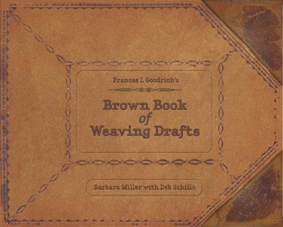 Frances L. Goodrich's Brown Book of Weaving Drafts - Barbara Miller [KSIĄŻKA]