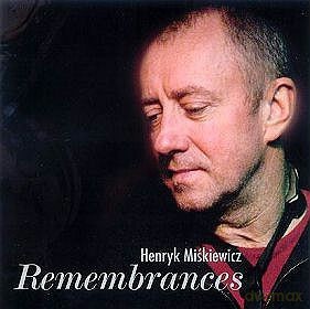Henryk Miśkiewicz: Remembrances [CD]