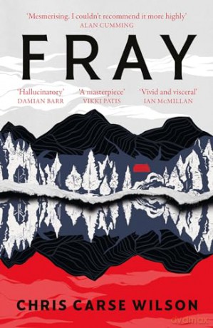 Fray: The haunting and mysterious new literary suspense novel of 2024, for fans of bestsellers THE LONEY and PINE - Chris Carse Wilson [KSIĄŻKA]