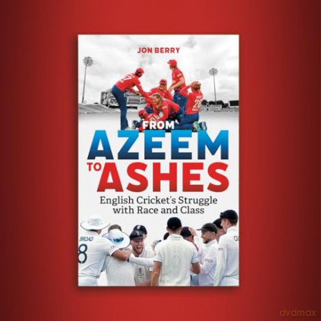 From Azeem to Ashes: English Cricket's Struggle with Race and Class - Jon Berry [KSIĄŻKA]