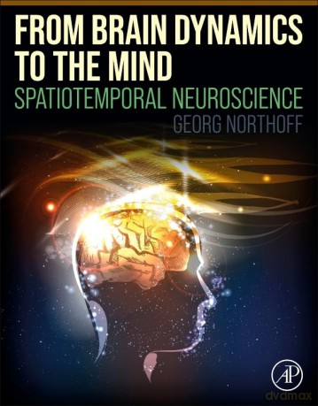 From Brain Dynamics to the Mind: Spatiotemporal Neuroscience - Georg Northoff [KSIĄŻKA]