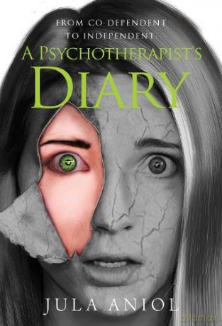 From Co-Dependent to Independent: A Psychotherapist's Diary - Jula Aniol [KSIĄŻKA]
