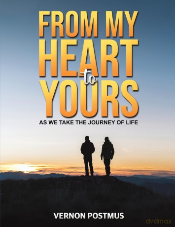 From My Heart to Yours: As We Take the Journey of Life - Vernon Postmus [KSIĄŻKA]