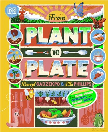 From Plant to Plate: Turn Home-Grown Ingredients Into Healthy Meals! - Darryl Gadzekpo [KSIĄŻKA]