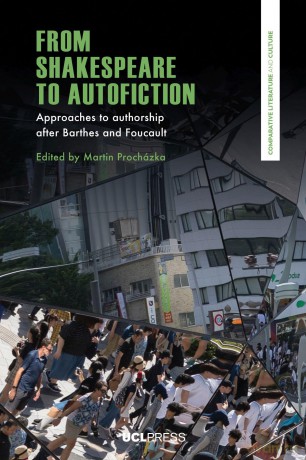 From Shakespeare to Autofiction: Approaches to authorship after Barthes and Foucault (Comparative Literature and Culture) - Martin Procházka [KSIĄŻKA]