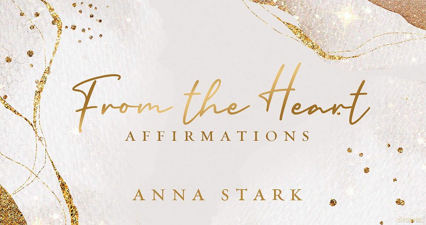 From the Heart: Affirmations - Anna Stark [KSIĄŻKA]