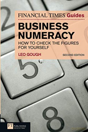 FT Guide to Business Numeracy: How to Check the Figures for Yourself (2nd Edition) (The FT Guides) - Leo Gough [KSIĄŻKA]
