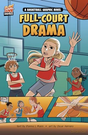 Full-Court Drama: A Basketball Graphic Novel (Slam Dunk Graphics) - Dionna L. Mann [KSIĄŻKA]