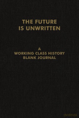 Future Is Unwritten, The: A Working Class History Blank Journal - Working Class History [KSIĄŻKA]