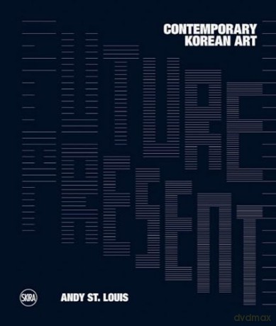 Future Present: Contemporary Korean Art - Andy St. Louis [KSIĄŻKA]