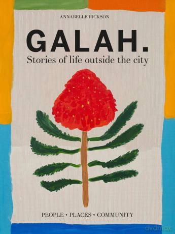 Galah: Stories of life outside the city - Annabelle Hickson [KSIĄŻKA]