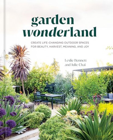 Garden Wonderland: Create Life-Changing Outdoor Spaces for Beauty, Harvest, Meaning, and Joy - Leslie Bennett [KSIĄŻKA]
