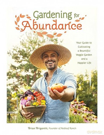 Gardening for Abundance: Your Guide to Cultivating a Bountiful Veggie Garden and a Happier Life - Brian Brigantti [KSIĄŻKA]